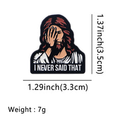 I NEVER SAID THAT Jesus Enamel Pin Vintage Brooch Pines Lapel Pins Badge on Backpack Clothing Accessories Creative Jewelry Gifts