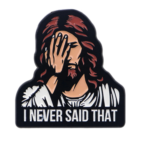 I NEVER SAID THAT Jesus Enamel Pin Vintage Brooch Pines Lapel Pins Badge on Backpack Clothing Accessories Creative Jewelry Gifts