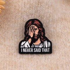 I NEVER SAID THAT Jesus Enamel Pin Vintage Brooch Pines Lapel Pins Badge on Backpack Clothing Accessories Creative Jewelry Gifts